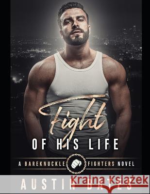 Fight Of His Life Austin Bates 9781076009180 Independently Published