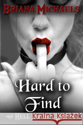 Hard to Find Briana Michaels 9781076012784 Independently Published