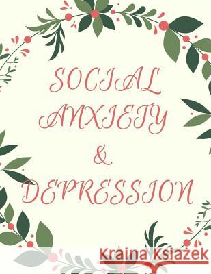 Social Anxiety and Depression Workbook: Ideal and Perfect Gift for Social Anxiety and Depression Workbook Best Social Anxiety and Depression Workbook Publication, Yuniey 9781076026316 Independently Published