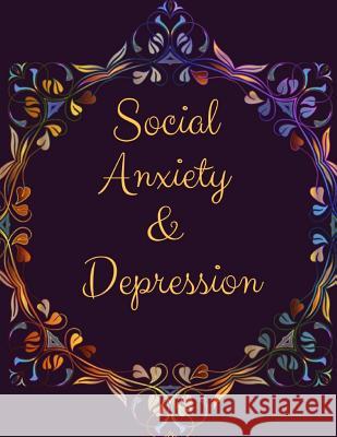 Social Anxiety and Depression Workbook: Ideal and Perfect Gift for Social Anxiety and Depression Workbook Best Social Anxiety and Depression Workbook Publication, Yuniey 9781076029690 Independently Published