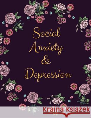 Social Anxiety and Depression Workbook: Ideal and Perfect Gift for Social Anxiety and Depression Workbook Best Social Anxiety and Depression Workbook Publication, Yuniey 9781076031174 Independently Published