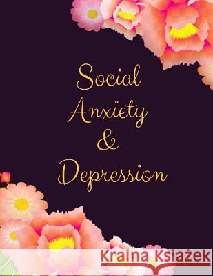 Social Anxiety and Depression Workbook: Ideal and Perfect Gift for Social Anxiety and Depression Workbook Best Social Anxiety and Depression Workbook Publication, Yuniey 9781076031228 Independently Published