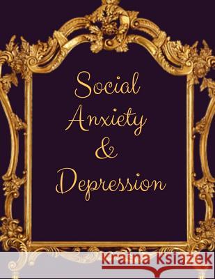 Social Anxiety and Depression Workbook: Ideal and Perfect Gift for Social Anxiety and Depression Workbook Best Social Anxiety and Depression Workbook Publication, Yuniey 9781076031259 Independently Published