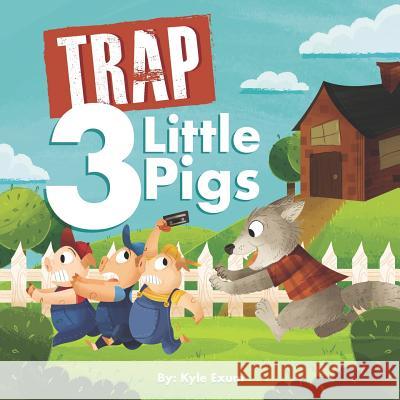 Trap 3 Little Pigs Exum, Kyle 9781076039736 Independently Published