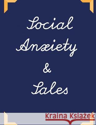 Social Anxiety and Sales Workbook: Ideal and Perfect Gift for Social Anxiety and Sales Workbook Best Social Anxiety and Sales Workbook for You, Parent Publication, Yuniey 9781076042538 Independently Published