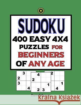 Sudoku 400 Easy 4x4 Puzzles For Beginners Of Any Age Darrell Brown 9781076048387 Independently Published