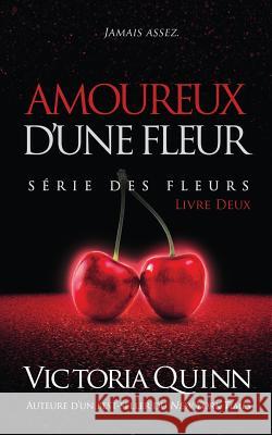 Amoureux d'une Fleur Victoria Quinn 9781076069733