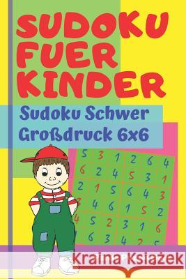 Sudoku Fuer Kinder - Sudoku Schwer Großdruck 6x6: Logikspiele Kinder - Rätselbuch Für Kinder Book, Panda Puzzle 9781076074652 Independently Published