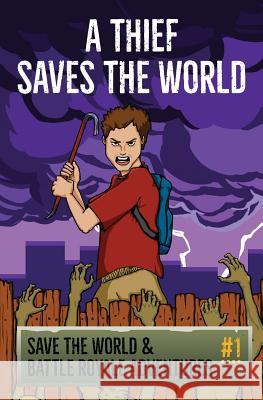 A Thief Saves The World - An Unofficial Fortnite Story: Save the World & Battle Royale Adventures Sandford, Jamie 9781076083098 Independently Published