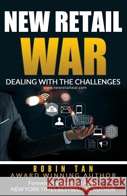 New Retail War: Dealing with the Challenges Raymond Aaron Robin Tan 9781076092366 Independently Published