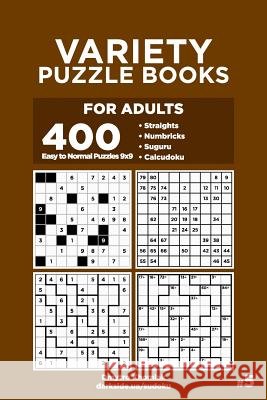 Variety Puzzle Books for Adults - 400 Easy to Normal Puzzles 9x9: Straights, Numbricks, Suguru, Calcudoku (Volume 5) Dart Veider Dmytro Khomiak 9781076103062 Independently Published