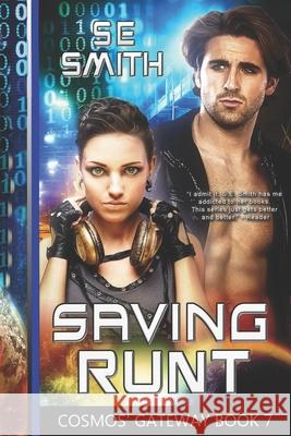 Saving Runt: Cosmos' Gateway Book 7 S. E. Smith 9781076118233 Independently Published