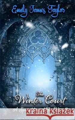 The Winter Court: A Sprinkling of Fae Novella Kaila Duff Duffette Design Emily James Taylor 9781076130037