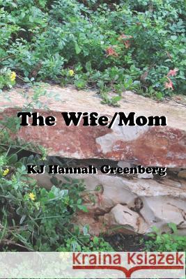 The Wife/Mom Kj Hannah Greenberg 9781076142528 Independently Published