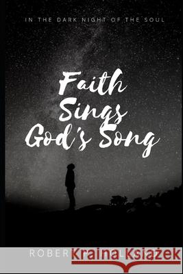 Faith Sings God's Song Robert Paul Holland 9781076150752