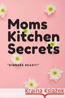 Moms Kitchen Secrets Duke Sasuke 9781076153036 Independently Published