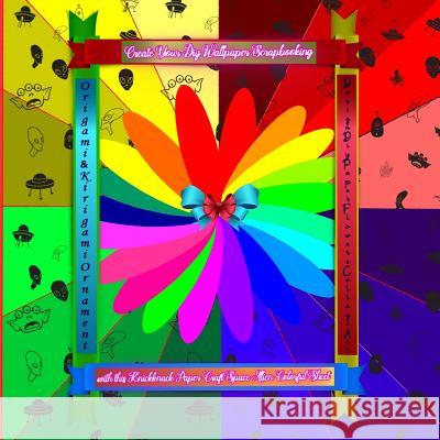 Create Your Diy Wallpaper Scrapbooking with this Knickknack Paper Craft Space Alien Colorful Sheet: Origami & Kirigami Ornament Design Diy Paper Flowe Warni, Tukang Warna 9781076159434 Independently Published