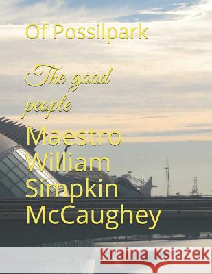 The good people: Of Possilpark Maestro William Mozar Simpki 9781076185365 Independently Published