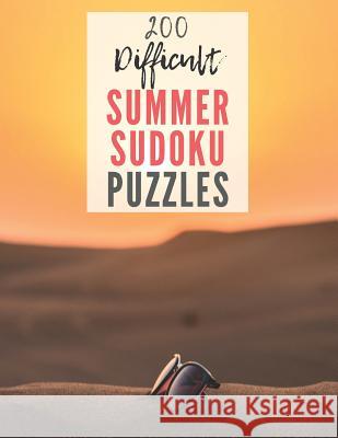 200 Difficult Summer Sudoku Puzzles: YES, 200! Hard Level Sudoku Puzzles With Large Print - Sudoku Puzzle Book For Adults (including answers) Hmdpuzzles Publications 9781076189042 Independently Published
