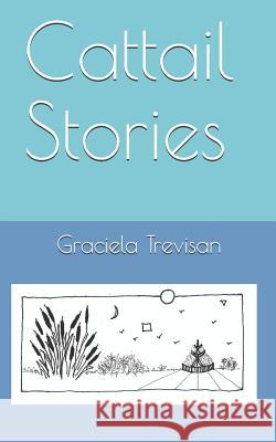 Cattail Stories Graciela Trevisan 9781076197870