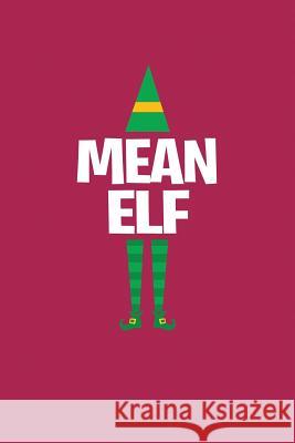 Mean Elf My's Notebook 9781076198051 Independently Published