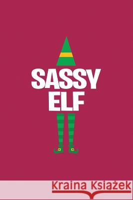 Sassy Elf My's Notebook 9781076198112 Independently Published