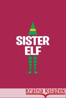 Sister Elf My's Notebook 9781076198129 Independently Published