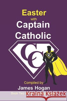 Easter with Captain Catholic James Hogan 9781076211125