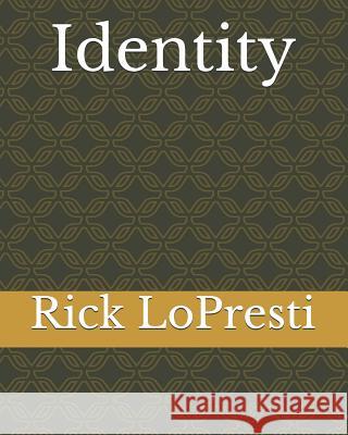 Identity Rick Lopresti 9781076216403 Independently Published