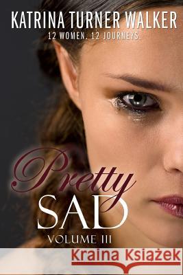 Pretty Sad (Volume III) Tanya DeFreitas Katrina Turne 9781076217660 Independently Published