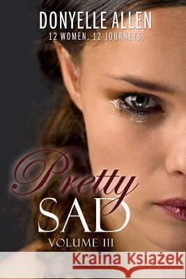 Pretty Sad (Volume III) Tanya DeFreitas Donyelle Allen 9781076226709 Independently Published
