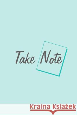 Take Note: Keep Track Of Everything Rae Dunningha 9781076227287 Independently Published
