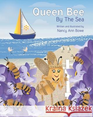 Queen Bee By the Sea Nancy Ann Bowe 9781076241214 Independently Published