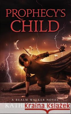Prophecy's Child: A Realm Walker Novel Kathleen Collins 9781076258199 Independently Published