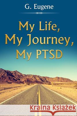 My Life, My Journey, My PTSD. Flora Brown Gary Eugene 9781076260246
