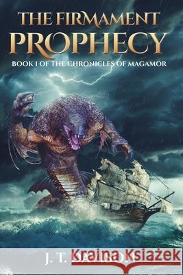 The Firmament Prophecy: Book 1 of the Chronicles of Magamor J. T. Davison 9781076279095 Independently Published