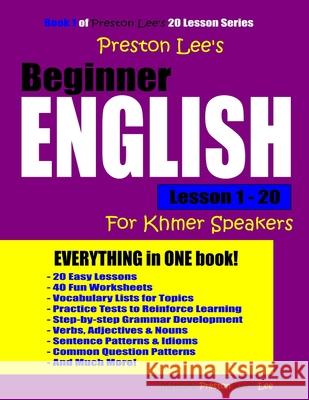 Preston Lee's Beginner English Lesson 1 - 20 for Khmer Speakers Matthew Preston Kevin Lee 9781076280718 Independently Published