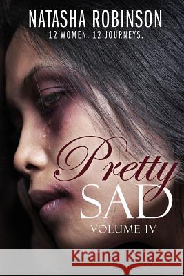 Pretty Sad (Volume IV) Tanya DeFreitas Natasha Robinson 9781076283313 Independently Published