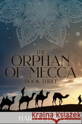 The Orphan of Mecca, Book Three Havel, Harvey 9781076342096