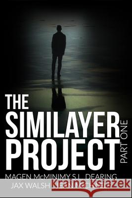 The Similayer Project: Part One S. L. Dearing Jax Walsh Jean Michaels 9781076351814 Independently Published