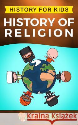 History for kids: History of Religion Dinobibi Publishing 9781076369284 Independently Published