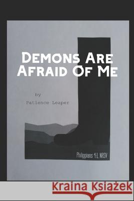 Demons Are Afraid Of Me Patience Leaper 9781076386861 Independently Published