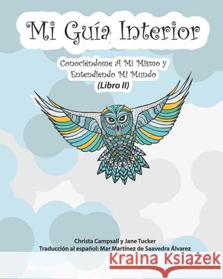 Mi Guía Interior: (Libro II) (Translated from My Guide Inside) Jane Tucker, PhD, Christa Campsall, Mar Martínez de Saavedra Álvarez 9781076391469