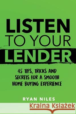 Listen To Your Lender Ryan Niles 9781076414908 Independently Published
