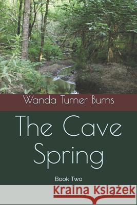 The Cave Spring: Book Two Wanda Turne 9781076420510 Independently Published