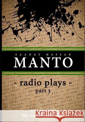Manto Radio Plays -3 Shiv Seth Rashid Sultan Saadat Hassan Manto 9781076426284