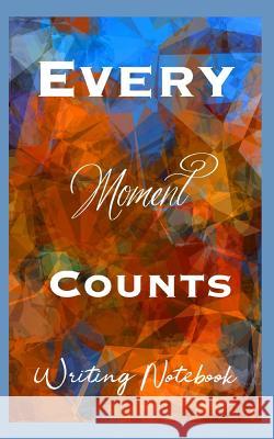 Every Moment Counts Writing Notebook Ahavaha 9781076444783 Independently Published