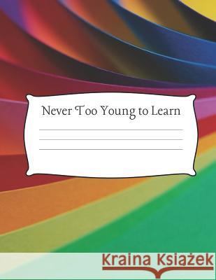 Never Too Young to Learn: Quad Ruled Grid Paper 100 Sheets Large 8.5 x 11 Bright Neon Uniquely You Notebooks 9781076446480 Independently Published