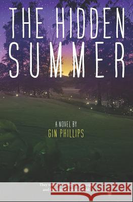 The Hidden Summer Gin Phillips 9781076450739 Independently Published