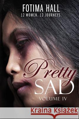 Pretty Sad (Volume IV) Tanya DeFreitas Fotima Hall 9781076451293 Independently Published